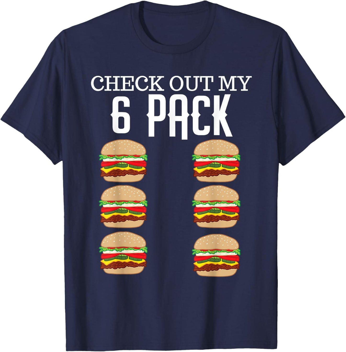 Check Out My Six Pack Hamburger Abs Cheeseburger Gag Gift T-Shirt - T-Shirt | Navy