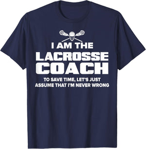 Lacrosse Coach Funny Gift - Assume I'm Never Wrong T-Shirt - T-Shirt | Navy