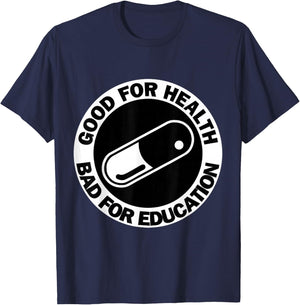 Good for health Bad for education- pill|capsule|akiha T-Shirt - T-Shirt | Navy
