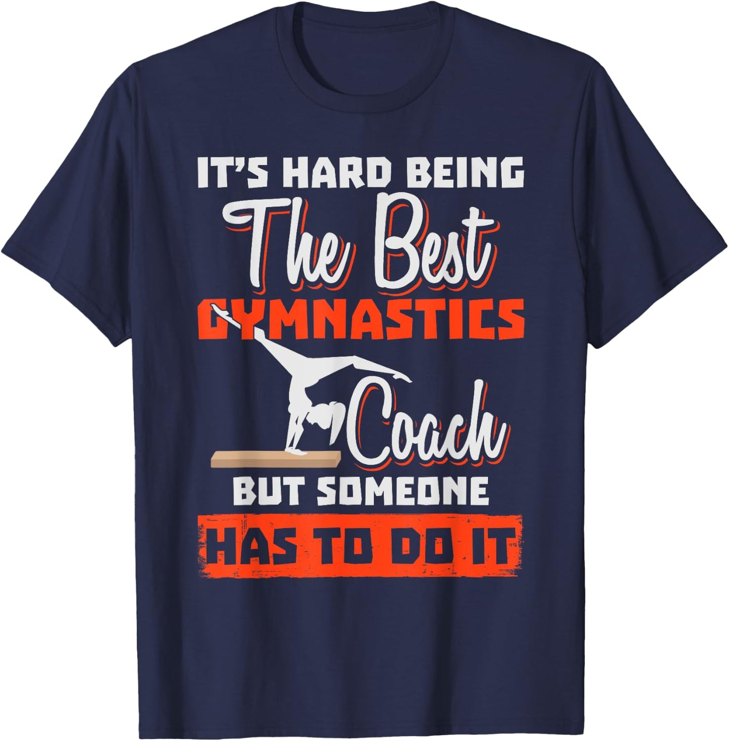 Gymnastics Coach - It's Hard Being The Best T-Shirt - T-Shirt | Navy