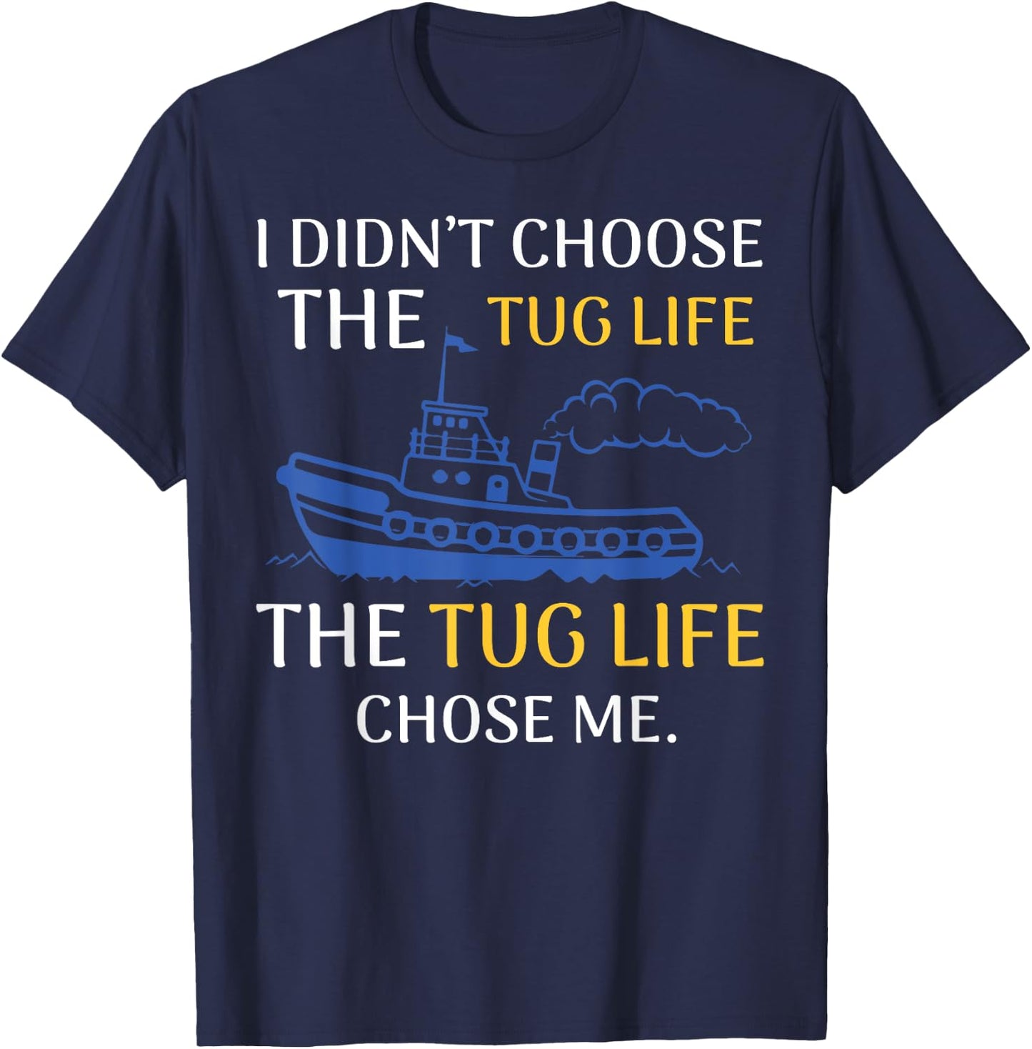 Tug Life Tugboat Funny Boating Quote T-Shirt - T-Shirt | Navy