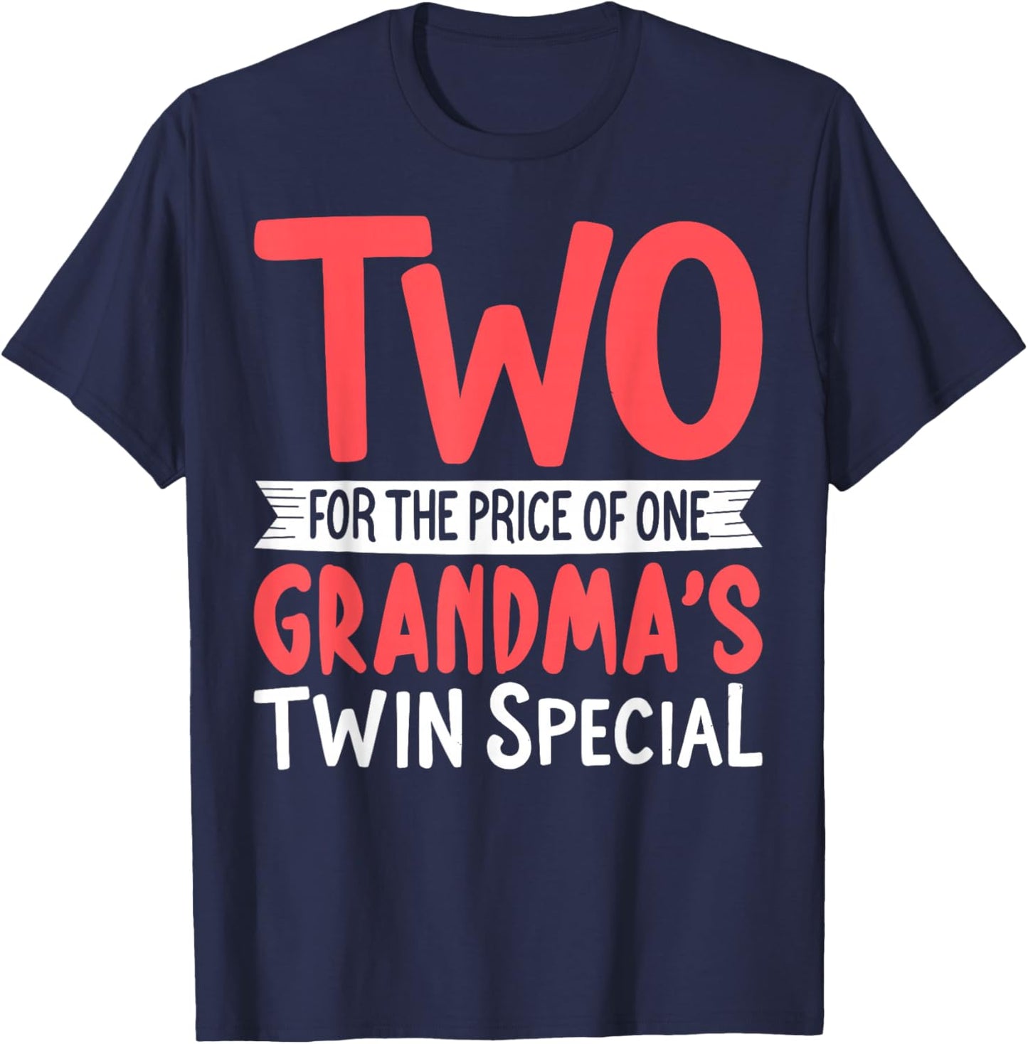 Two for the Price of a Grandma's Twin Special Twin Grandma T-Shirt - T-Shirt | Navy
