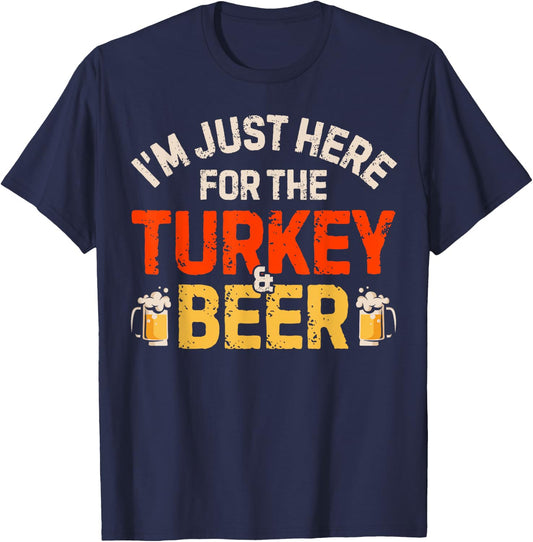 I'm Just Here For The Turkey And Beer Funny Thanksgiving Day T-Shirt - T-Shirt | Navy