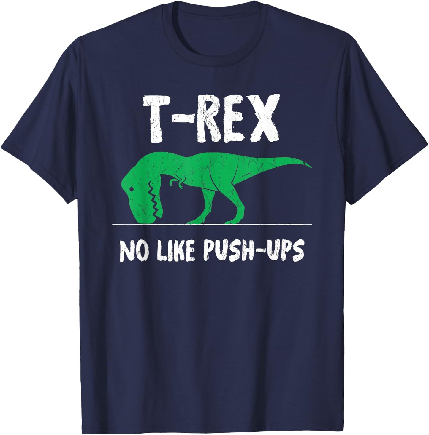 T-Rex No Like Push-Ups Funny Workout T-Shirt - T-Shirt | Navy