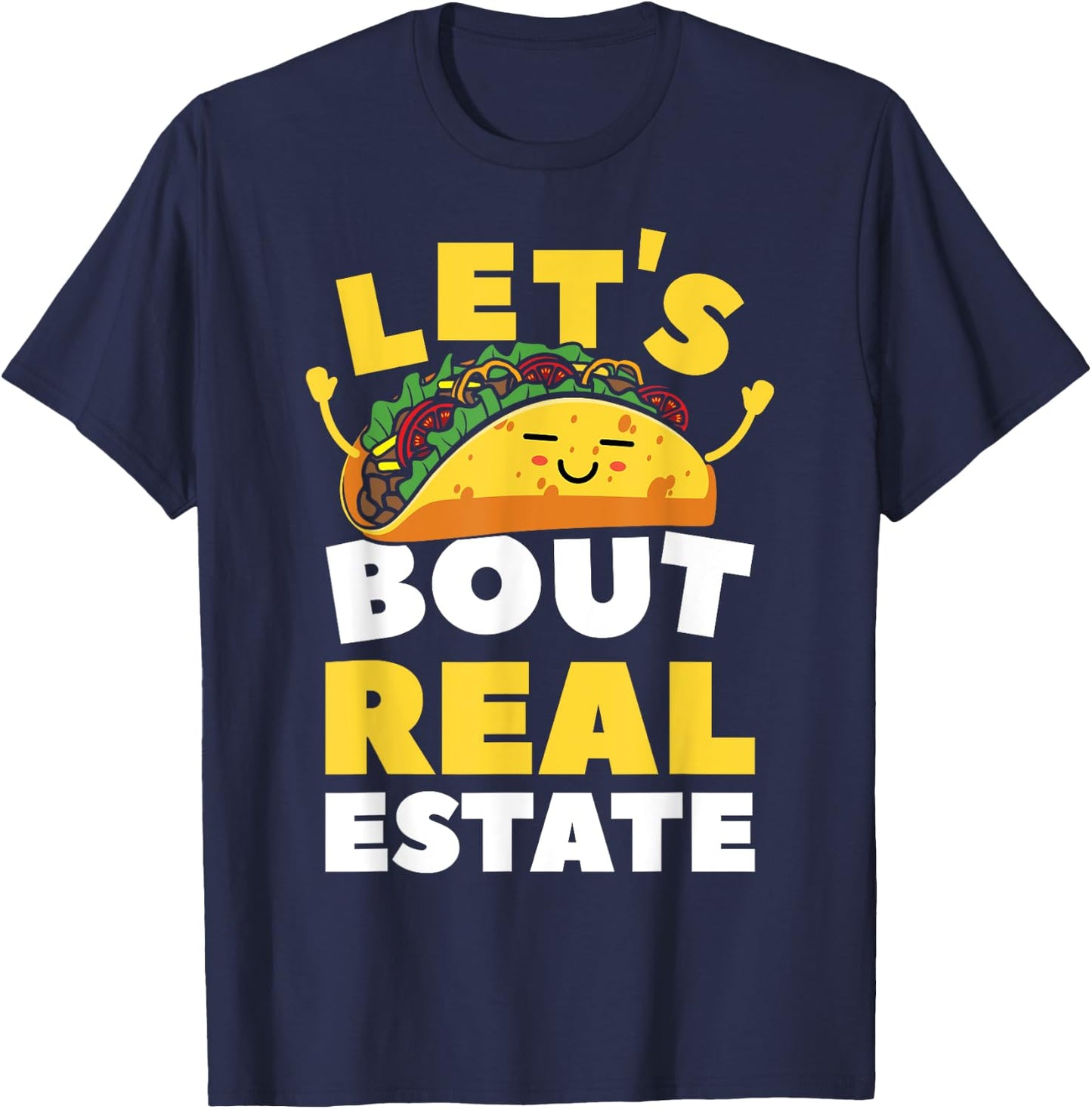 Let's Taco Bout Real Estate Broker Realtor Shirt T-Shirt - T-Shirt | Navy