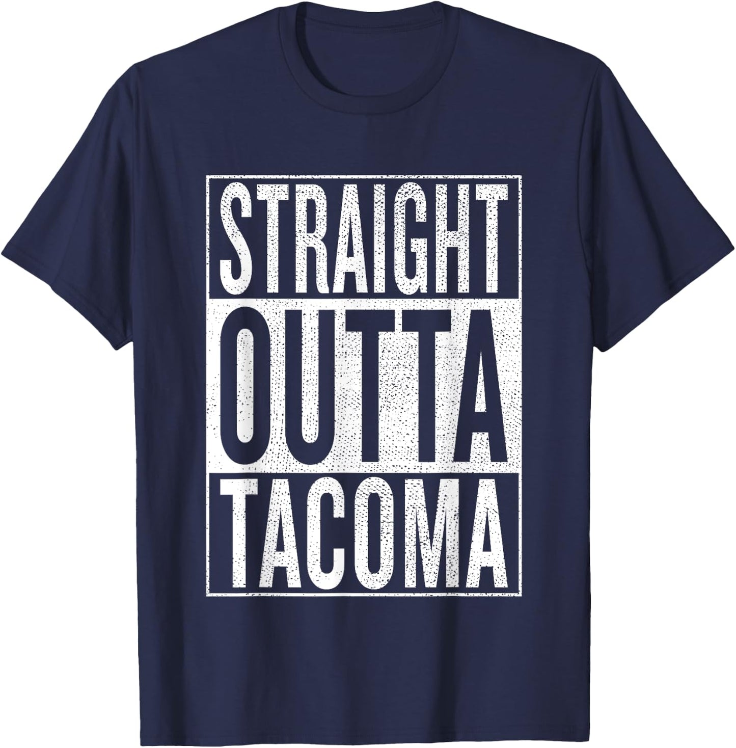 Straight Outta Tacoma Great Travel & Gift T-Shirt - T-Shirt | Navy