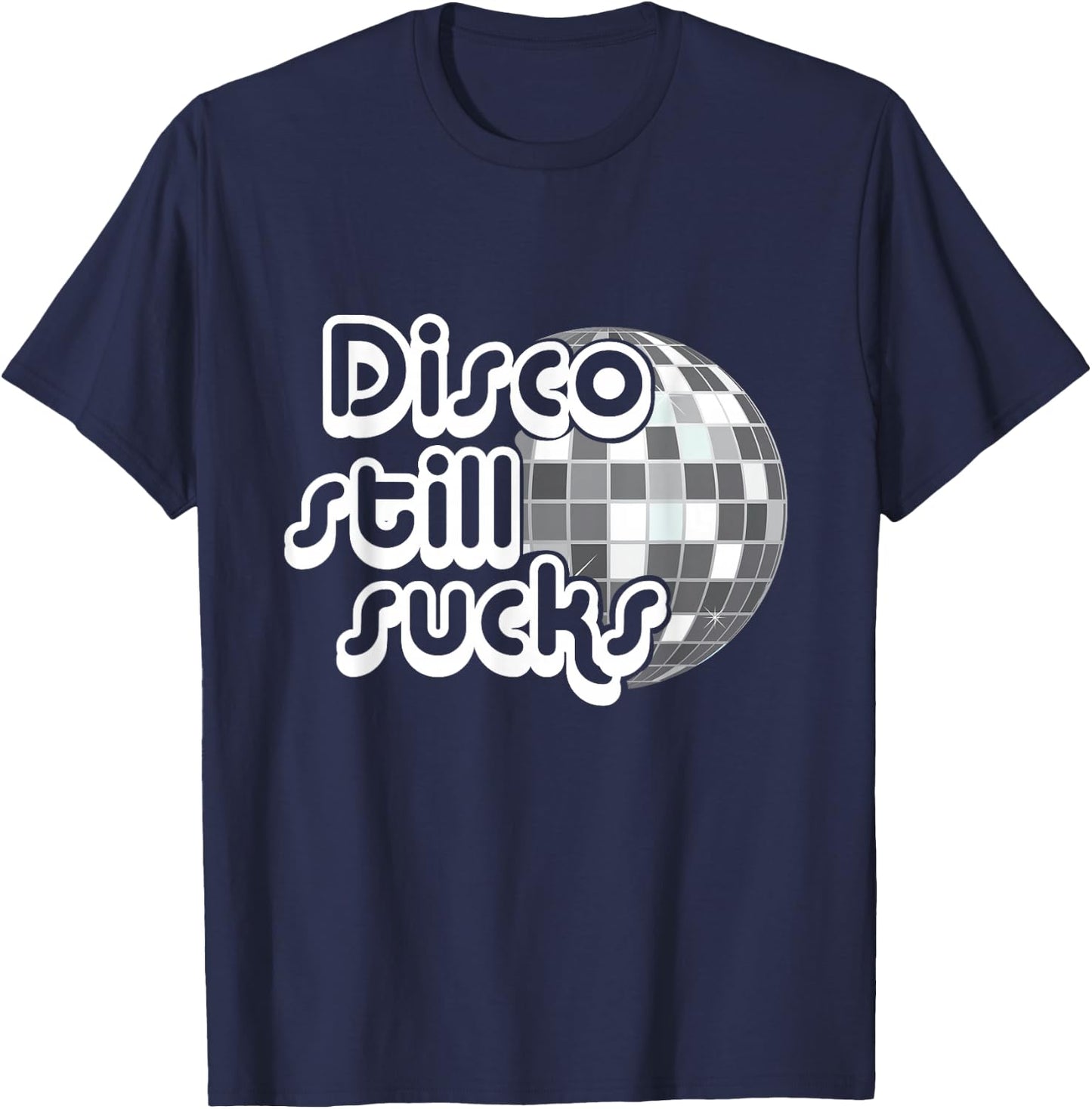 Disco Still Sucks Funny Music T-Shirt - T-Shirt | Navy