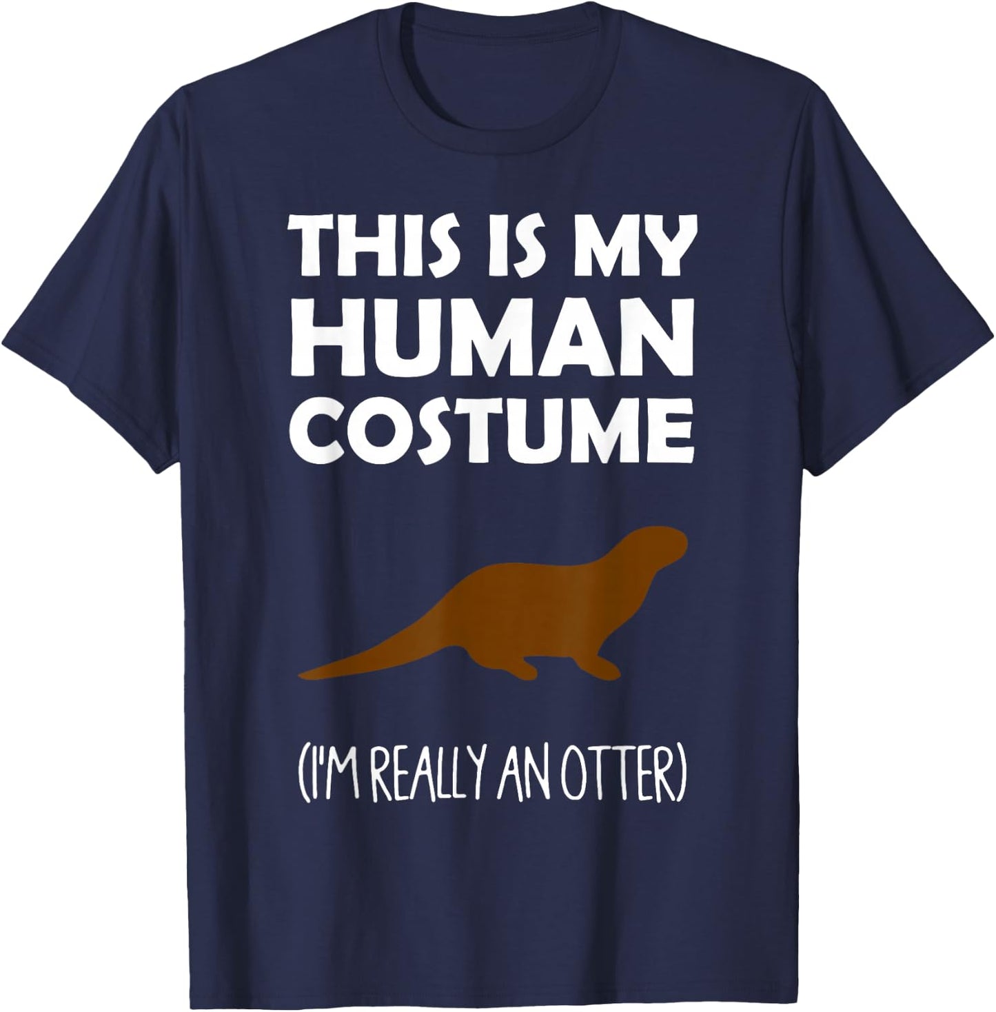 This Is My Human Costume I'm Really an Otter Halloween T-Shirt - T-Shirt | Navy