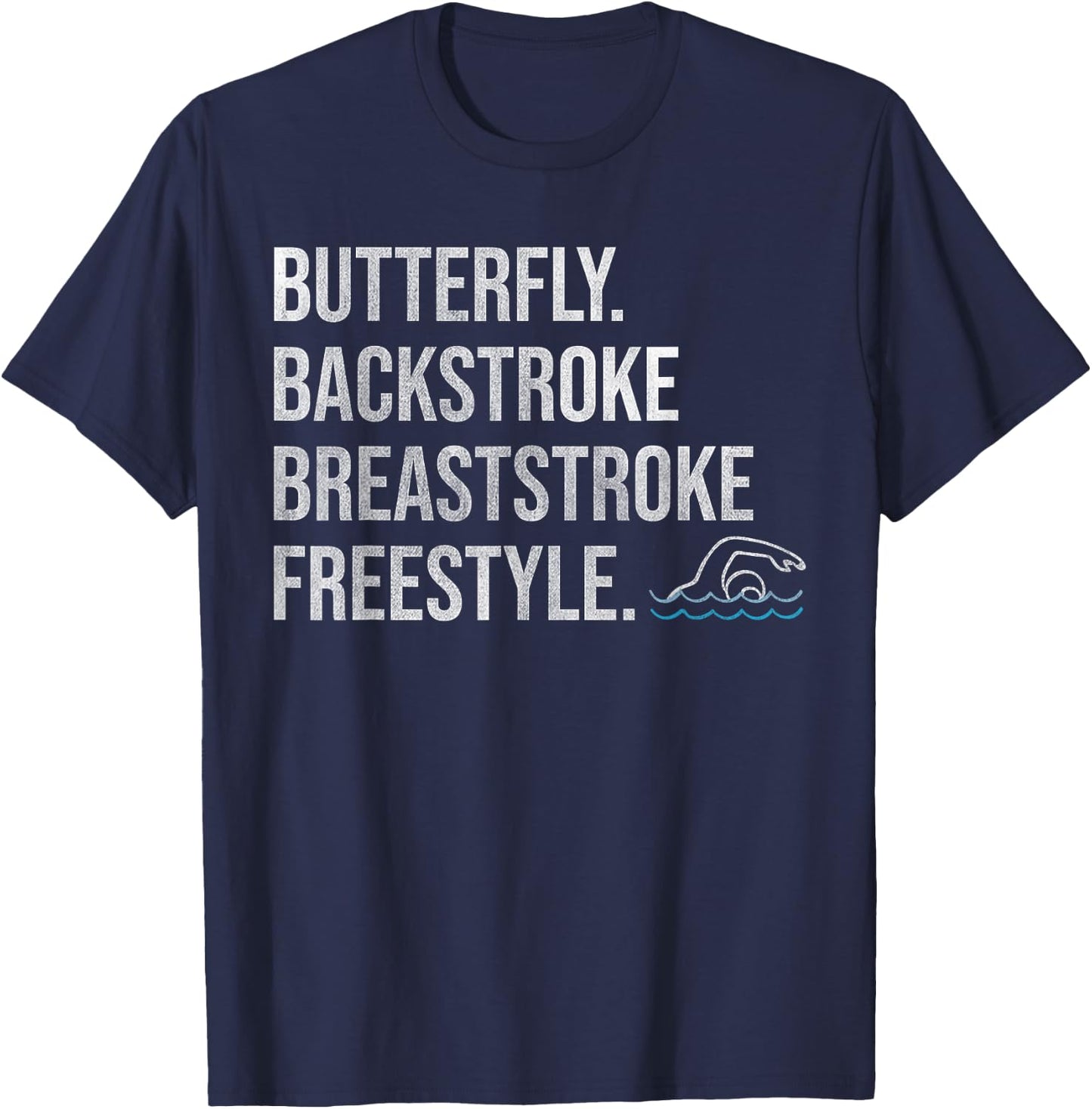 "Butterfly Backstroke Breaststroke Freestyle" Swimmer T-Shirt - T-Shirt | Navy