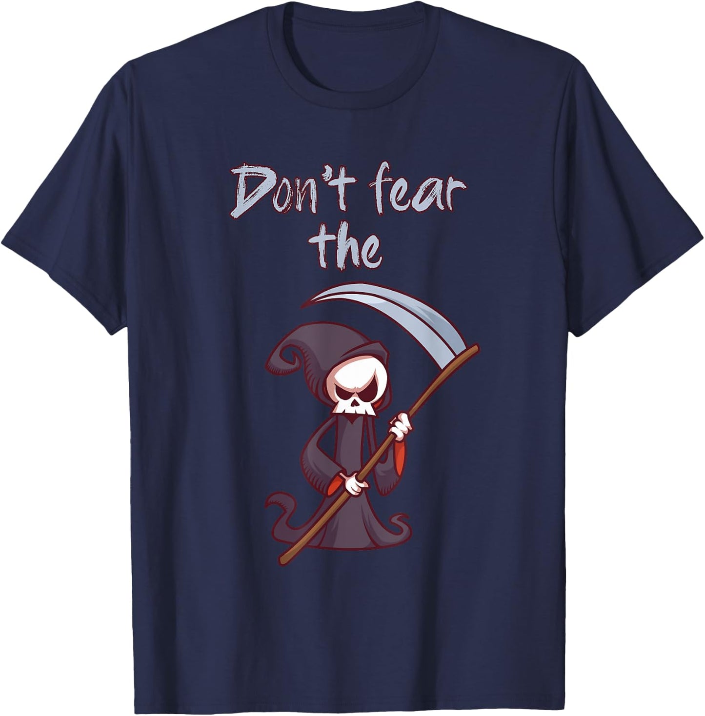 Don't Fear The Grim Reaper Funny Halloween Costume Gift T-Shirt - T-Shirt | Navy