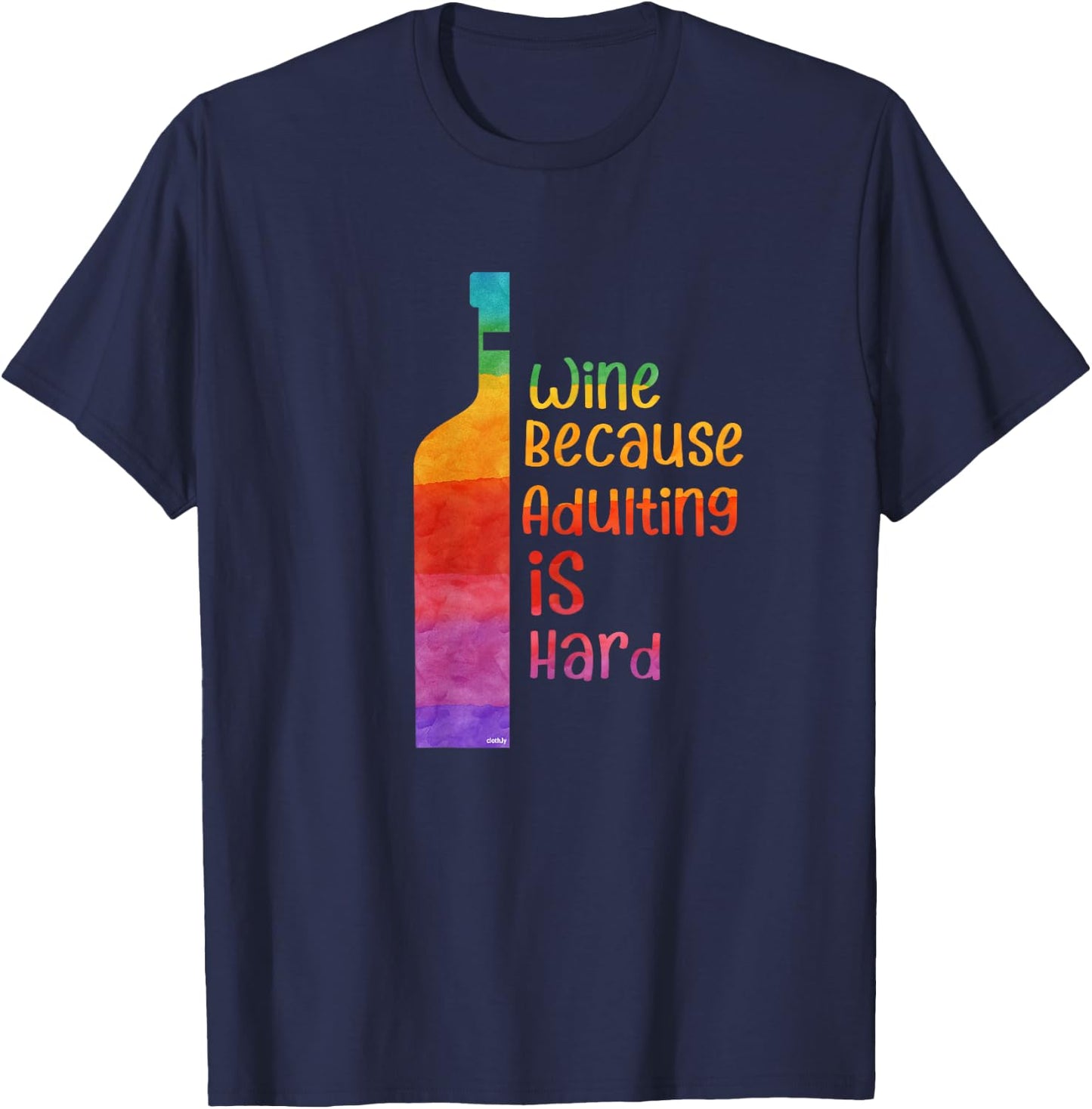 Wine because adulting is hard Wine Lover Gift Wine T-Shirt - T-Shirt | Navy