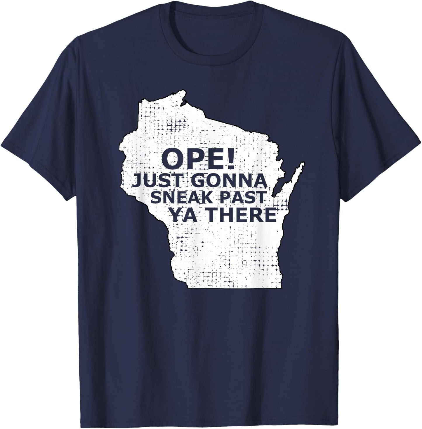 Funny Midwest Ope Wisconsin Open Just Gonna Sneak Past Ya T-Shirt - T-Shirt | Navy