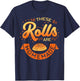 These Rolls Are Homemade Thanksgiving Feast Harvest Gift T-Shirt - T-Shirt | Navy
