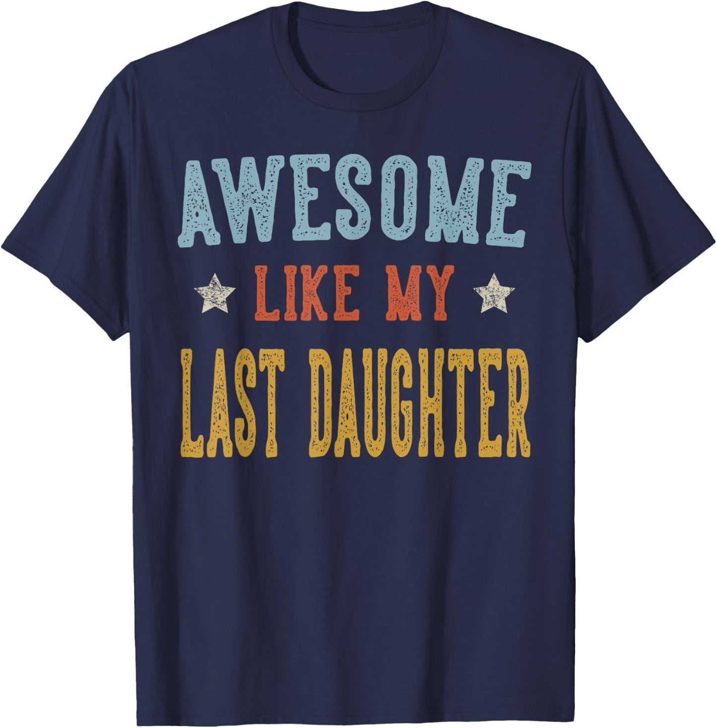 Awesome Like My Last Daughter Retro Vintage T-Shirt - T-Shirt | Navy