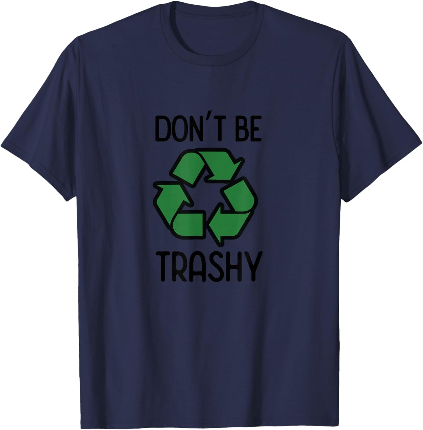 Don't Be Trashy Recycle T-Shirt - T-Shirt | Navy