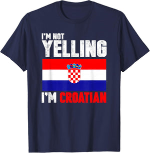 I'm Not Yelling I'm Croatian Shirt Funny Croatia Gifts T-Shirt - T-Shirt | Navy