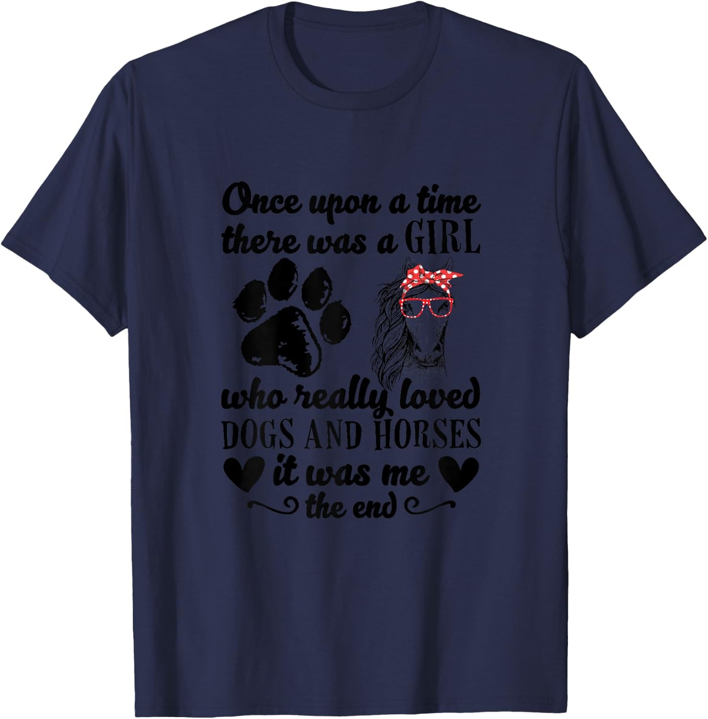 There Was A Girl Who Really Loved Dogs And Horses It Was Me T-Shirt - T-Shirt | Navy