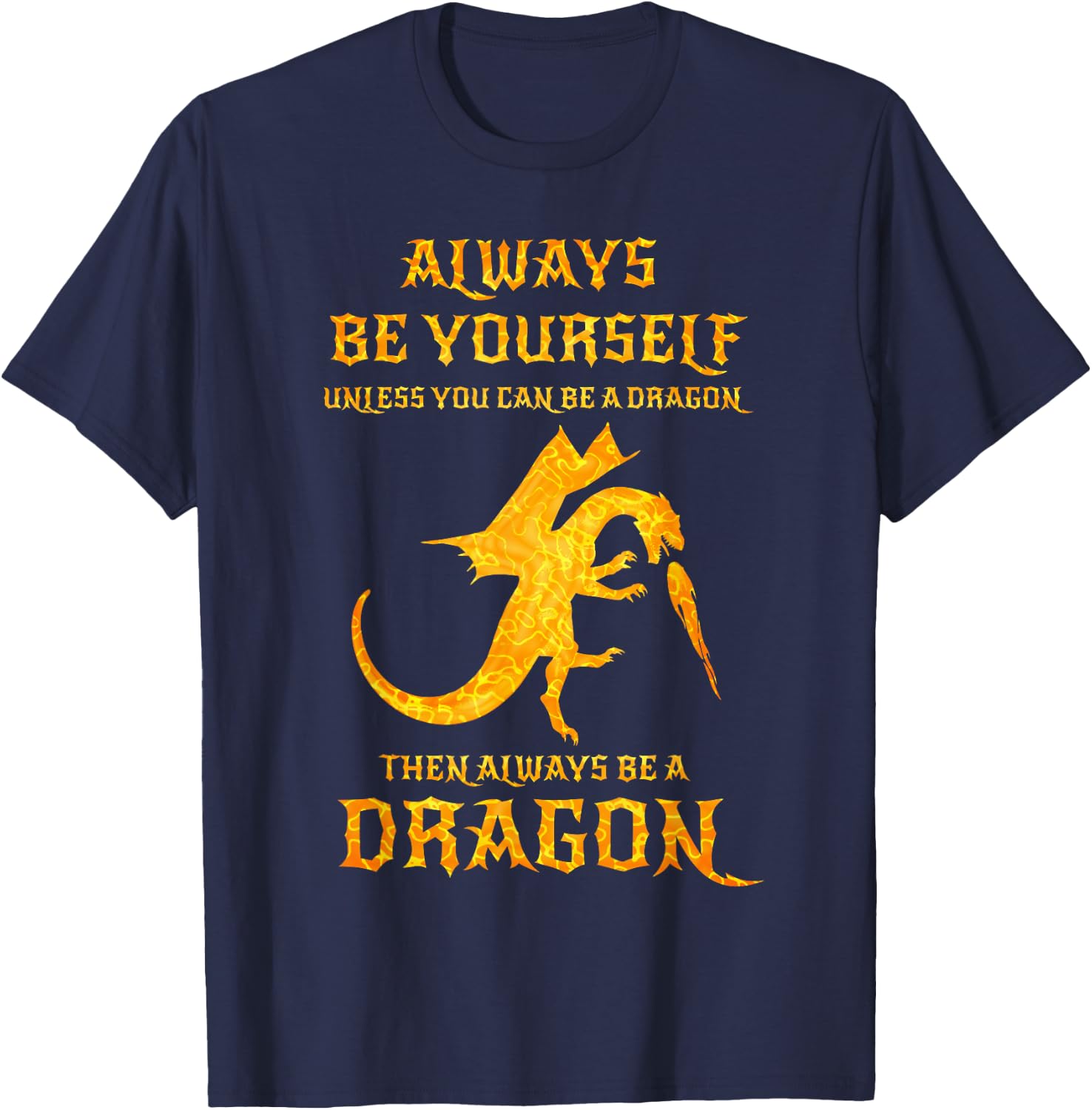 Always Be Yourself Dragon Gift Dragon Lovers T-Shirt - T-Shirt | Navy