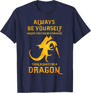 Always Be Yourself Dragon Gift Dragon Lovers T-Shirt - T-Shirt | Navy