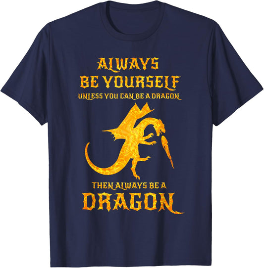Always Be Yourself Dragon Gift Dragon Lovers T-Shirt - T-Shirt | Navy