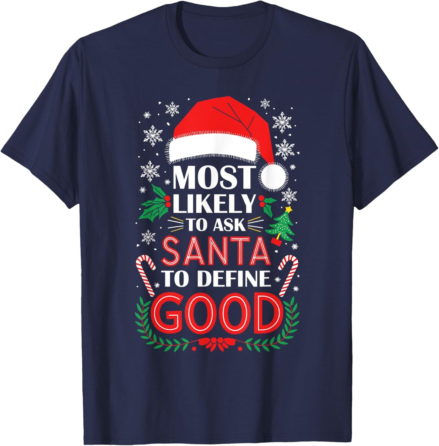 Most Likely To Ask Santa To Define Good Shirt Christmas T-Shirt - T-Shirt | Navy