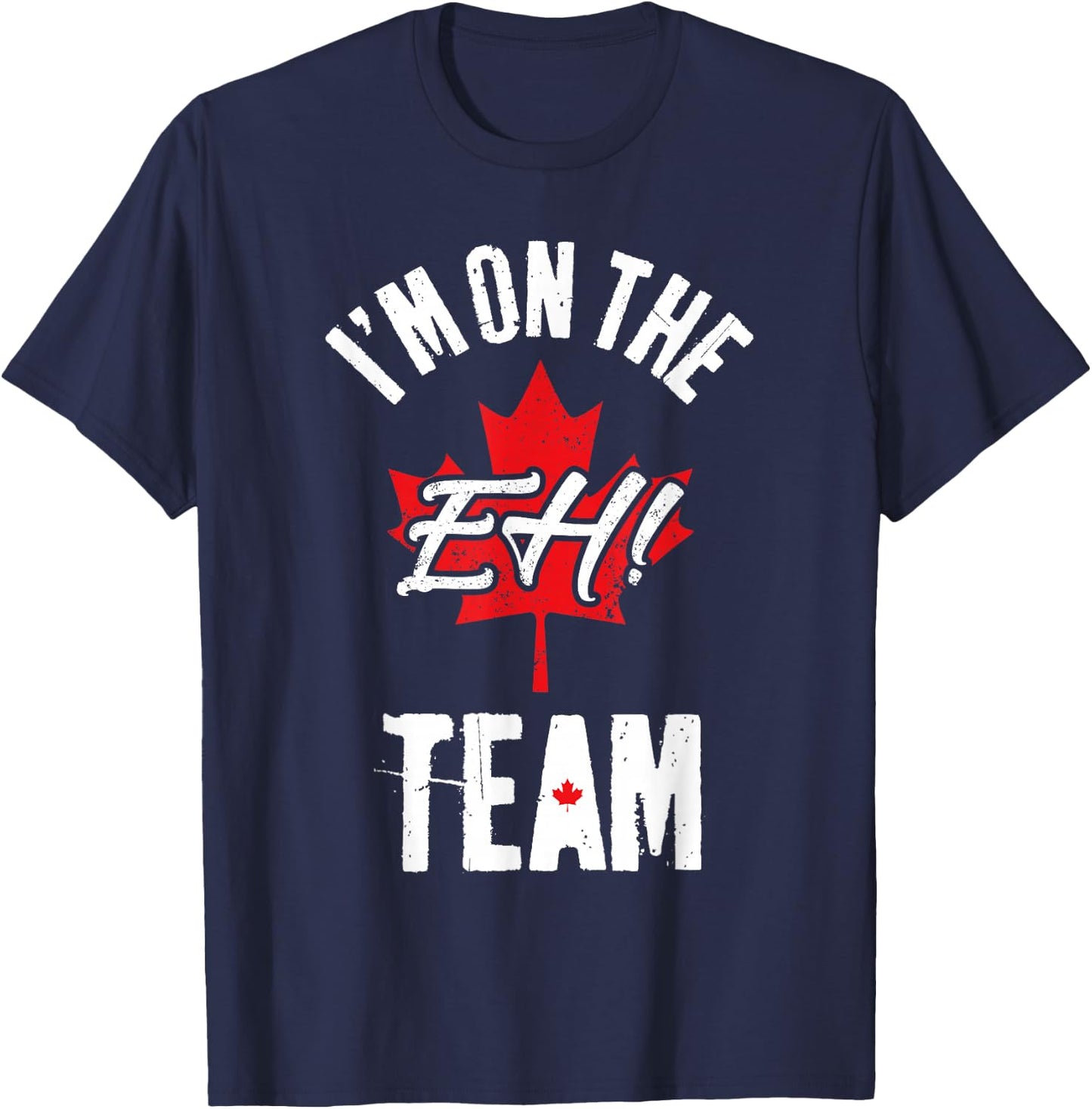 I'm On The Eh Team Sports Funny Happy Canada Day T-Shirt - T-Shirt | Navy