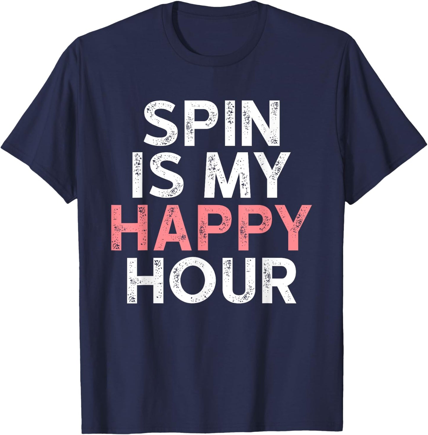 Spin is My Happy Hour - Funny Spinning Instructor Gifts T-Shirt - T-Shirt | Navy