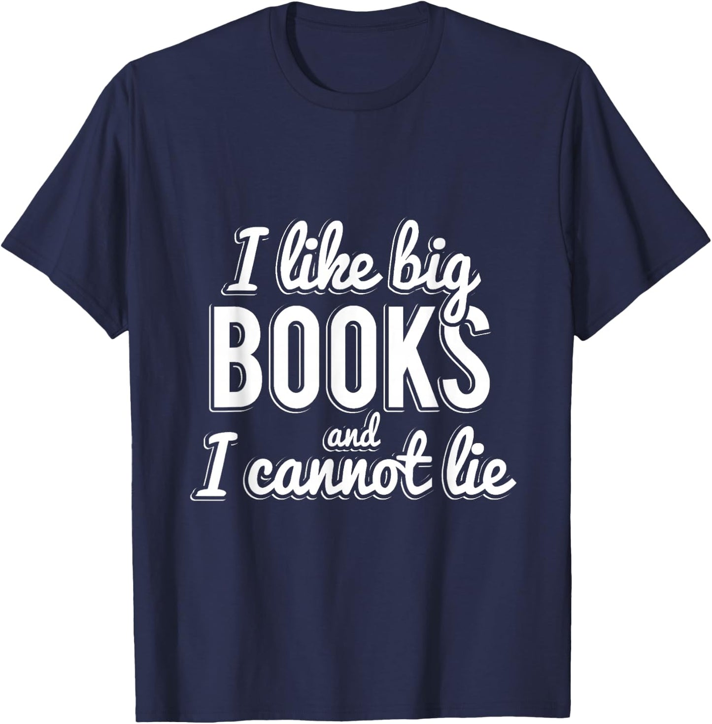 I Like Big Books and I Cannot Lie T-Shirt - T-Shirt | Navy