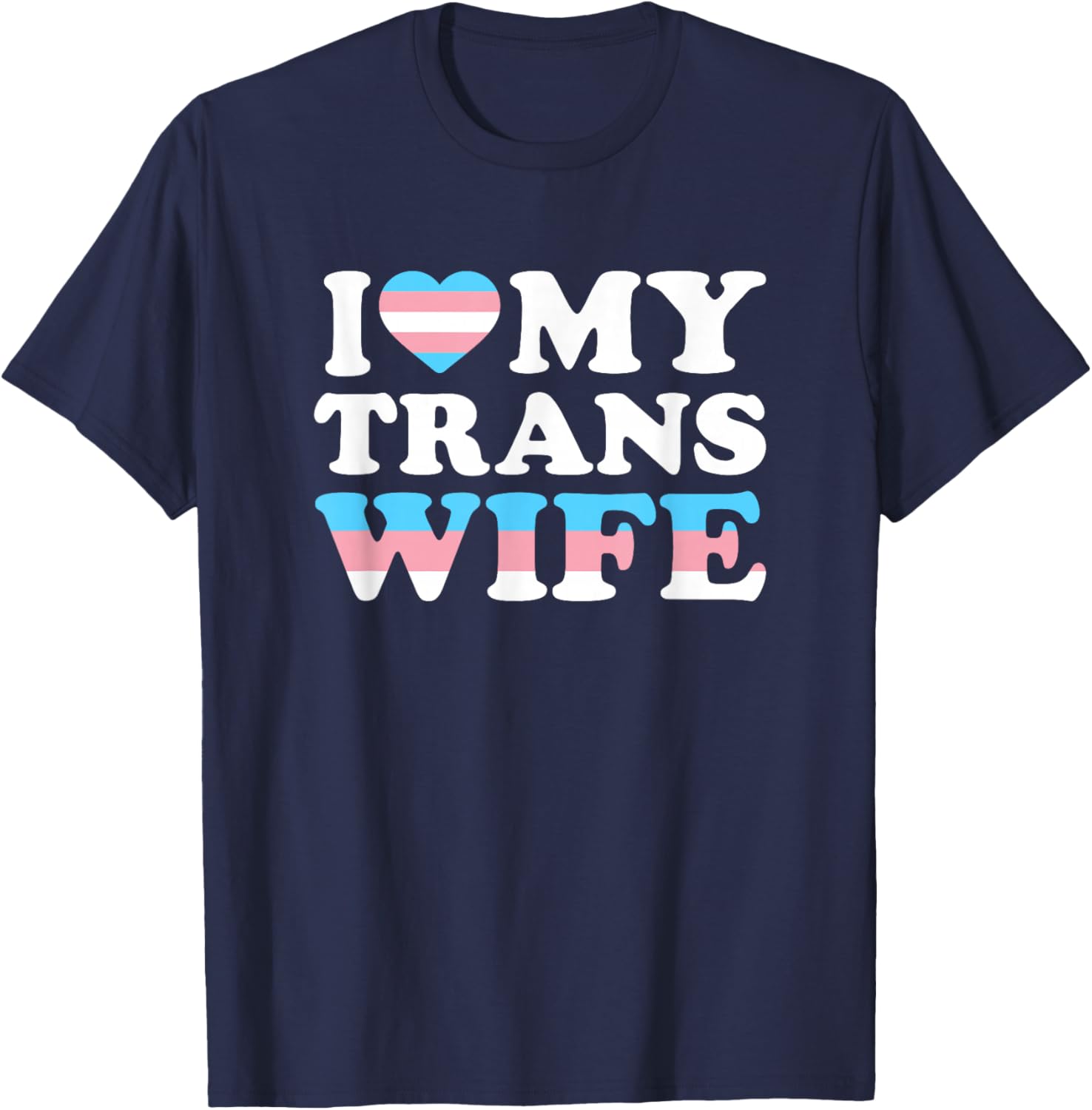 I Love My Transgender Wife LGBTQ T-Shirt - T-Shirt | Navy