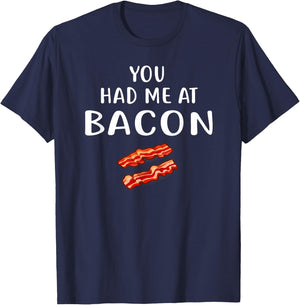 You Had Me at Bacon Shirt Bacon Clothing Funny Bacon T-Shirt - T-Shirt | Navy