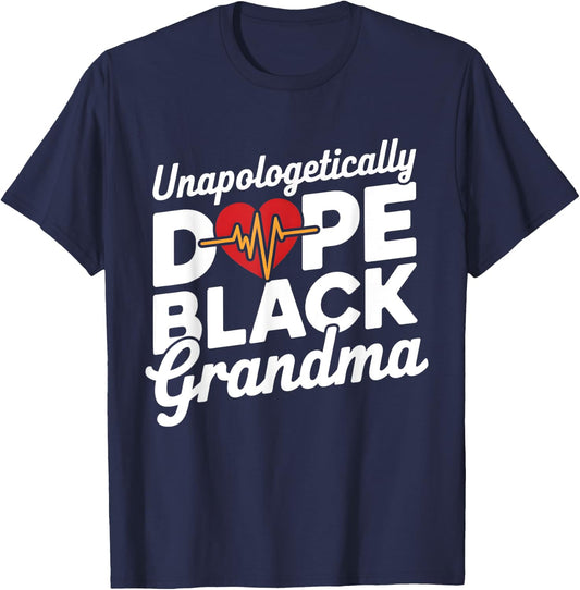Unapologetic Dope Black Grandma Black HIstory Grandmother T-Shirt - T-Shirt | Navy