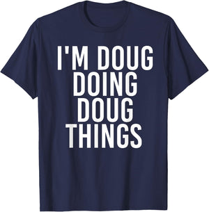 Sarcastic Personalized Name Text Christmas Lovers I'M DOUG DOING DOUG THINGS Funny Birthday Name Gift T-Shirt - T-Shirt | Navy