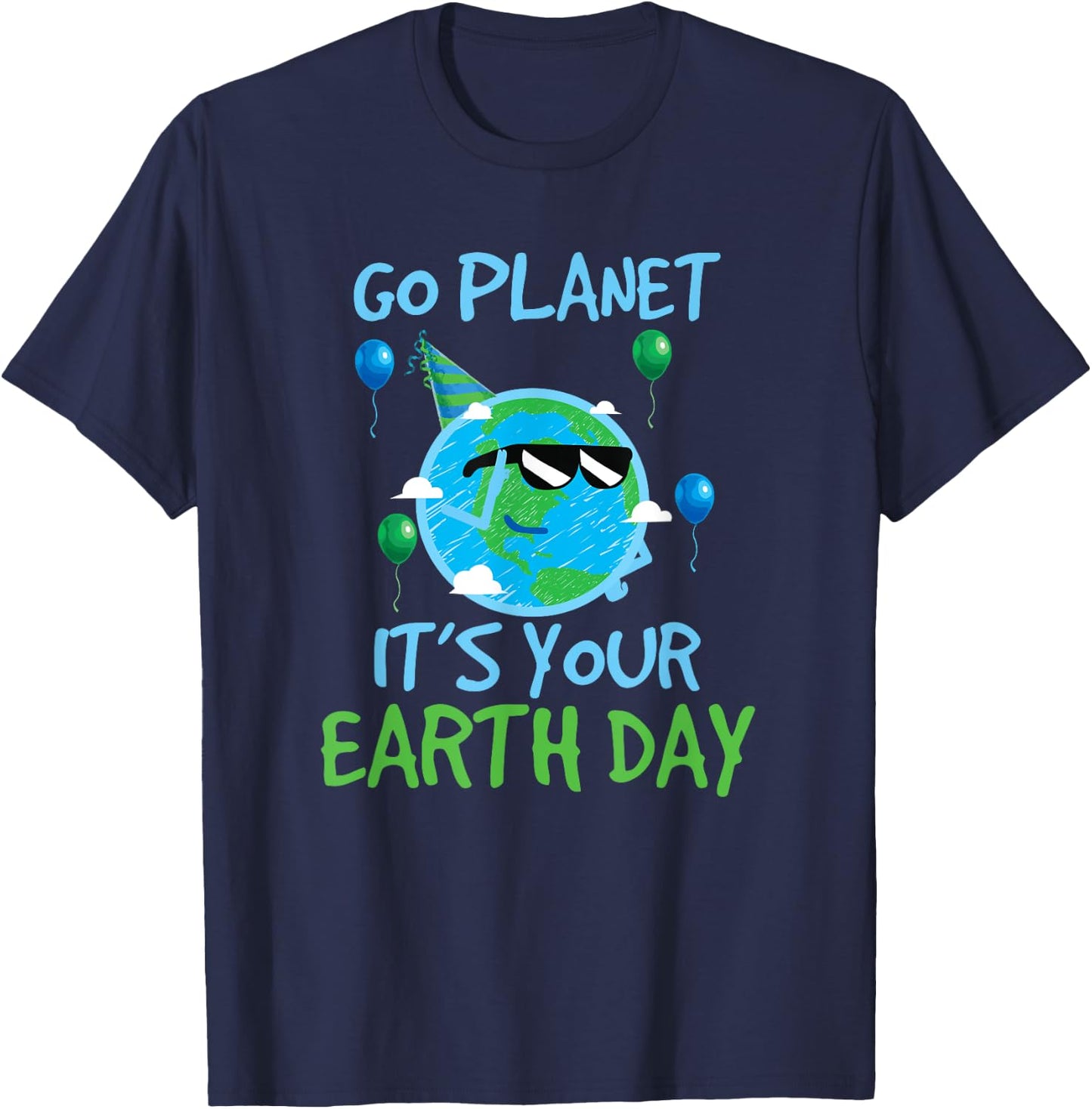 Earth Day Shirt Go Planet It's Your Earth Day Funny T-Shirt - T-Shirt | Navy
