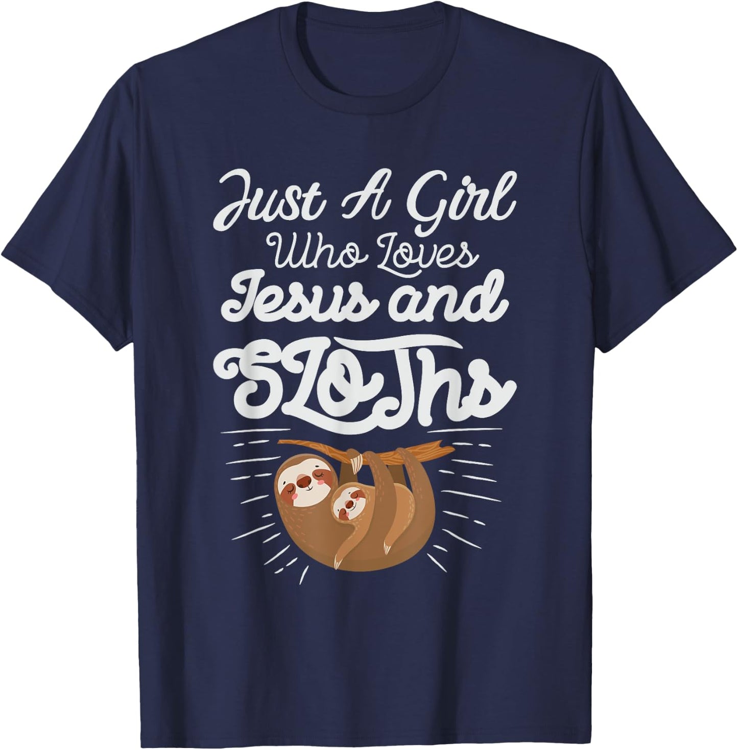 Just a Girl Who Loves Sloths and Jesus Christian Design T-Shirt - T-Shirt | Navy
