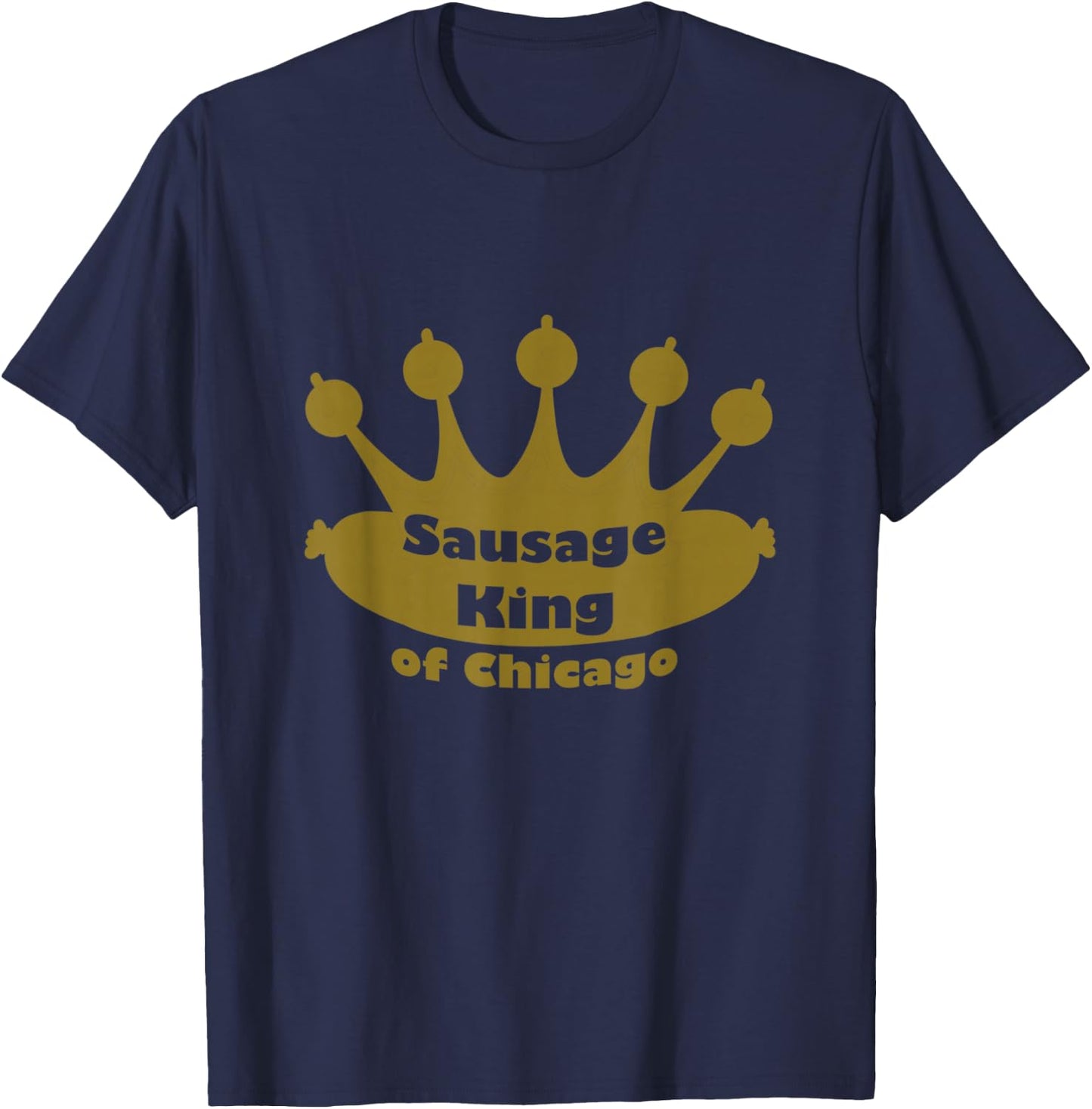 Sausage King Of Chicago Shirt T-Shirt - T-Shirt | Navy