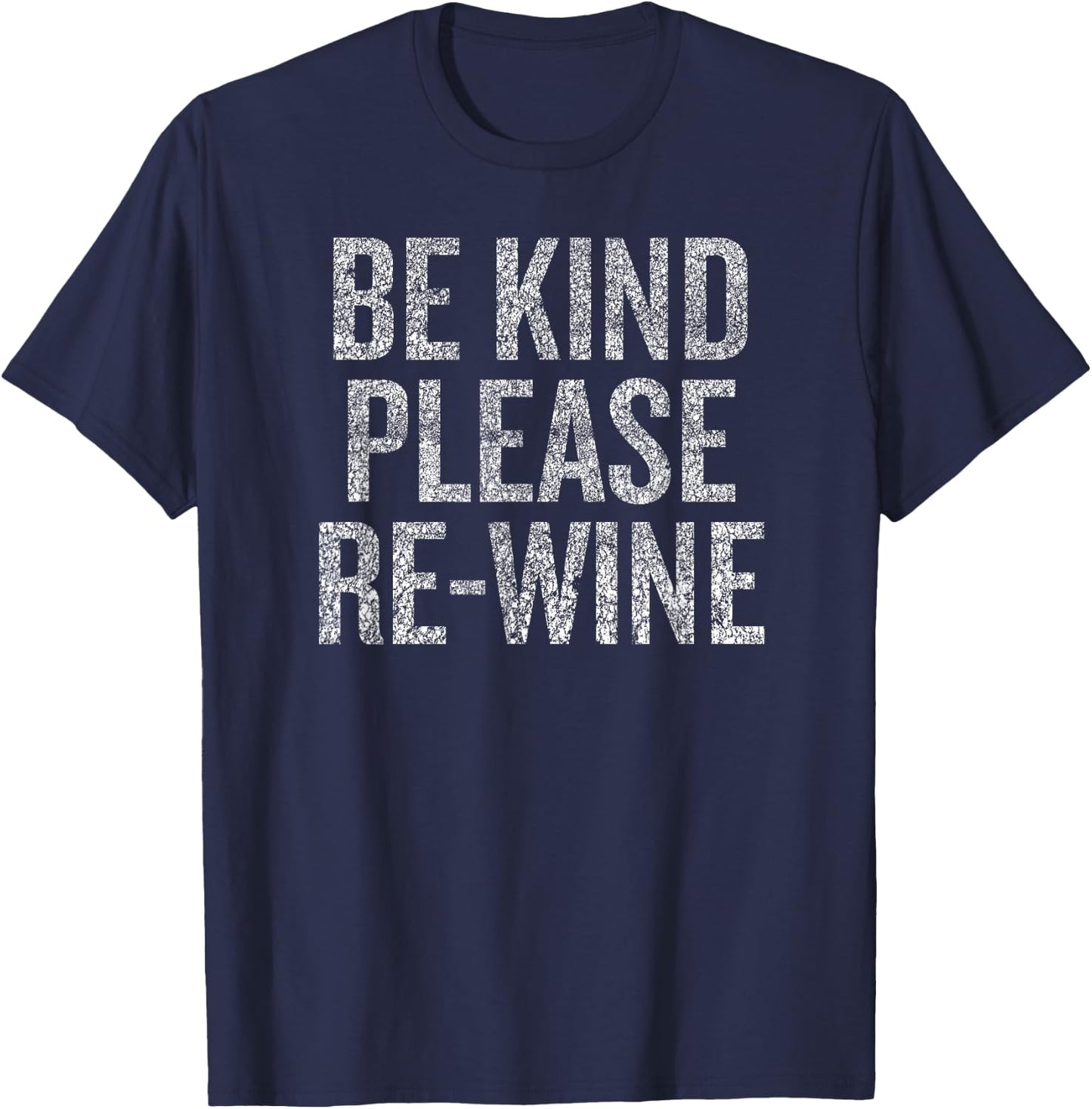 Be Kind Please Re-Wine Funny Saying T-Shirt - T-Shirt | Navy