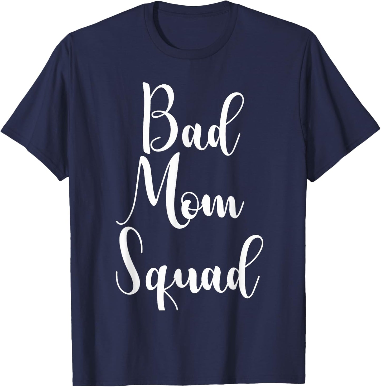 Bad Mom Squad Gift T-Shirt - T-Shirt | Navy