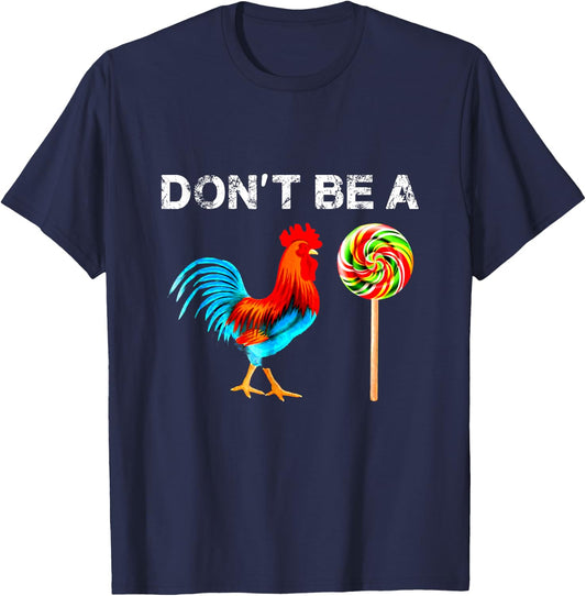 Dont Be A Sucker Funny Fathers Day Cock A Doodle T-Shirt - T-Shirt | Navy