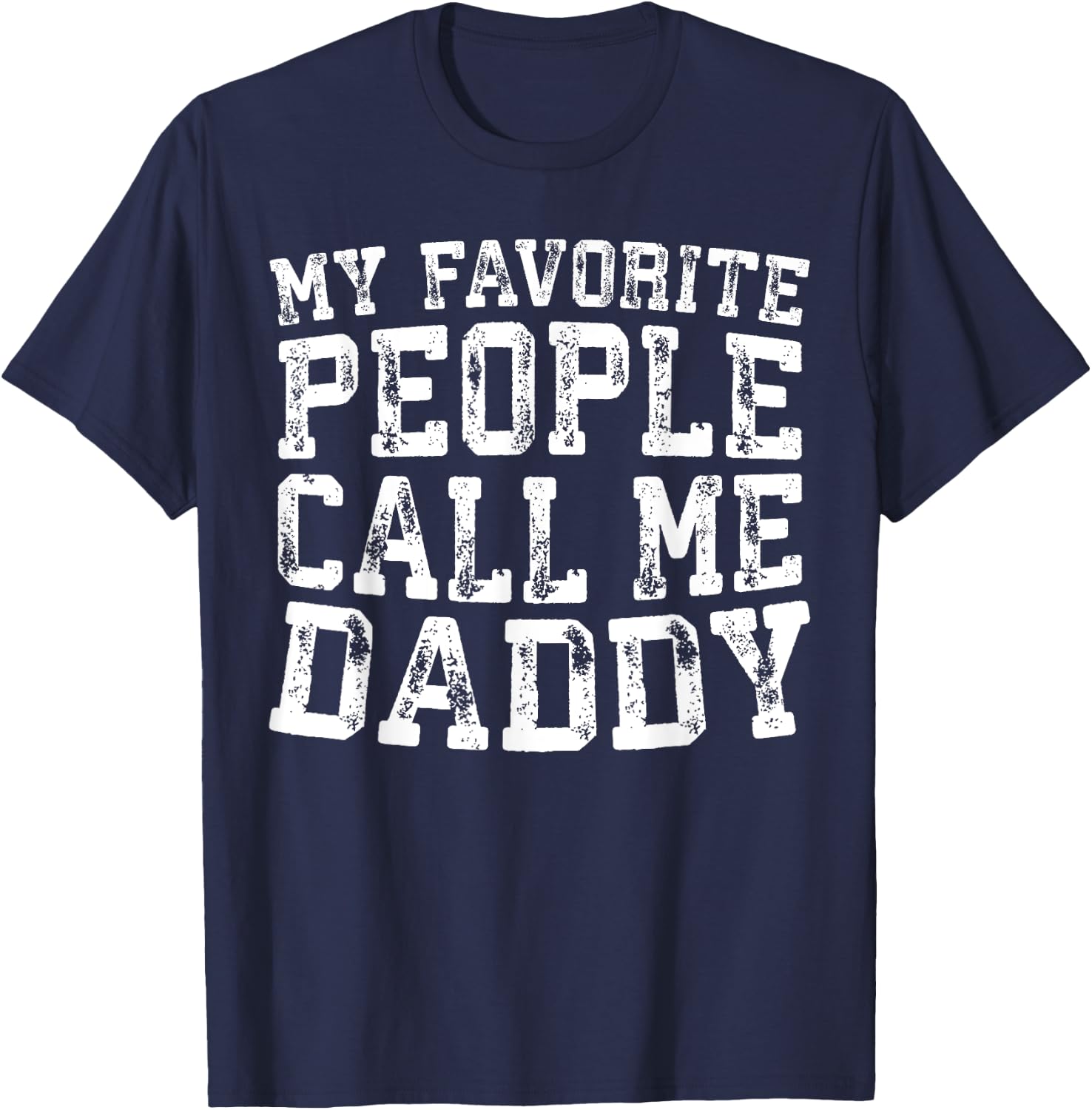 My Favorite People Call Me Daddy Shirt Men Fathers Day T-Shirt - T-Shirt | Navy