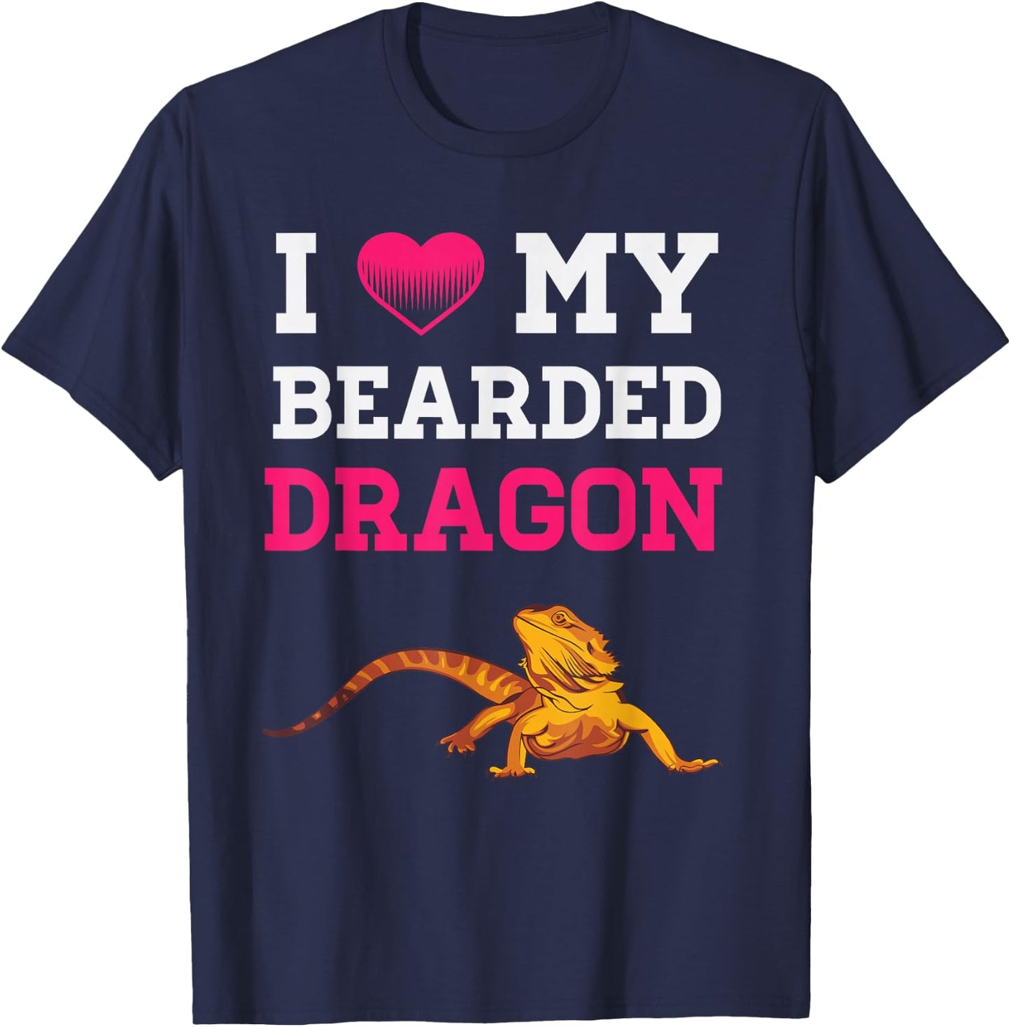 I Love My Bearded Dragon Funny Pet Reptile Lizard Lover T-Shirt - T-Shirt | Navy