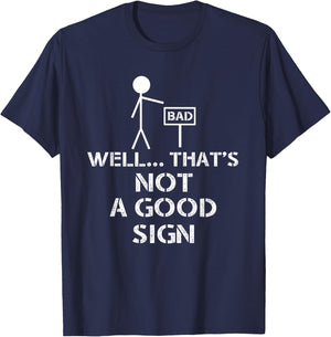 Well That's Not A Good Sign Funny Nerd T-Shirt - T-Shirt | Navy