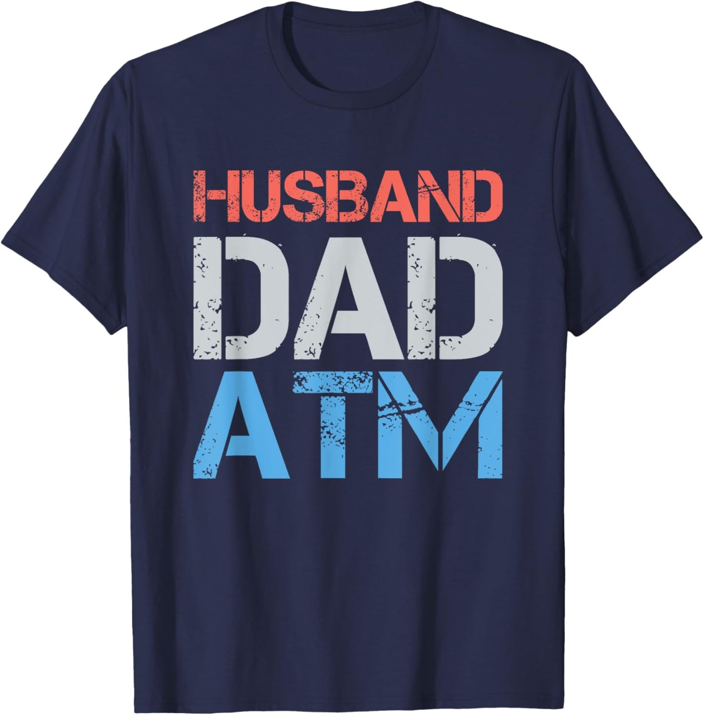 Husband Dad ATM Funny Dad Father Gift From Daughter Wife Son T-Shirt - T-Shirt | Navy