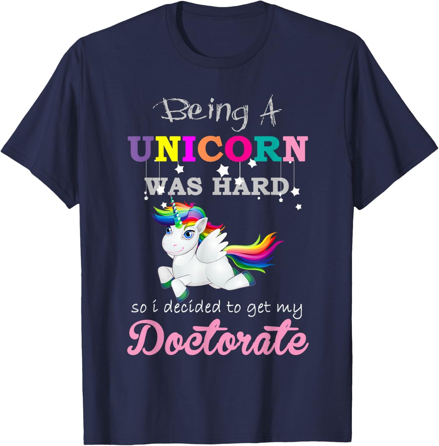 Funny Unicorn Doctorate Degree Graduation T-Shirt - T-Shirt | Navy