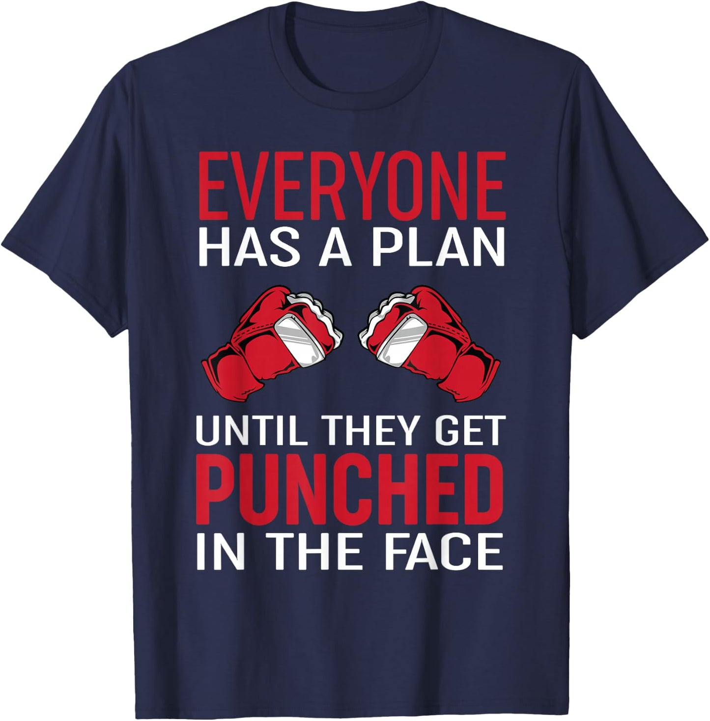 Everyone Has A Plan Until They Get Punched in The Face T-Shirt - T-Shirt | Navy