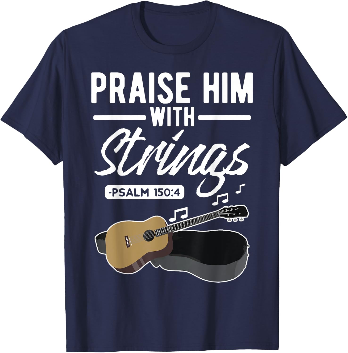 Praise him with strings Guitar Psalms Quotes T-Shirt - T-Shirt | Navy