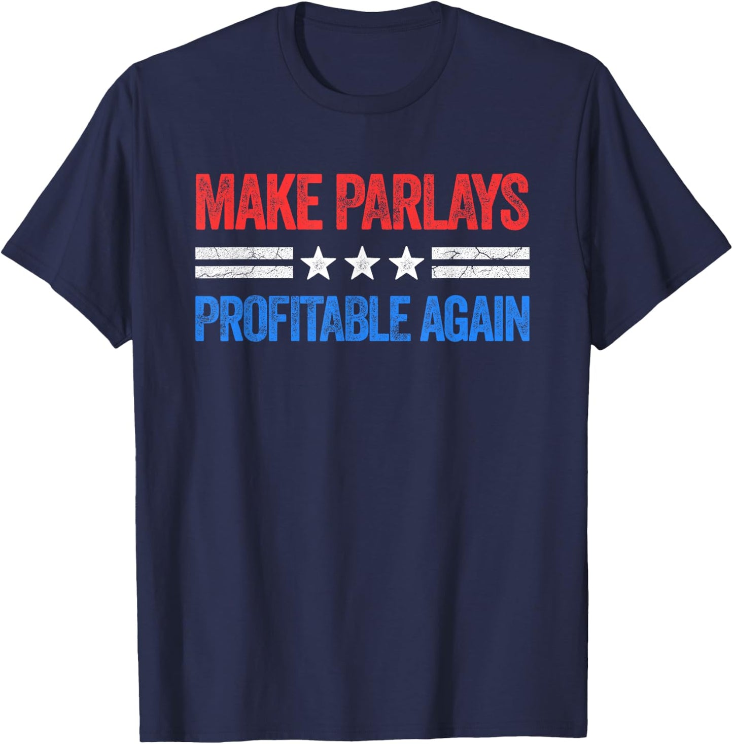 Make Parlays Profitable Again Funny Gambling Sports Betting T-Shirt - T-Shirt | Navy
