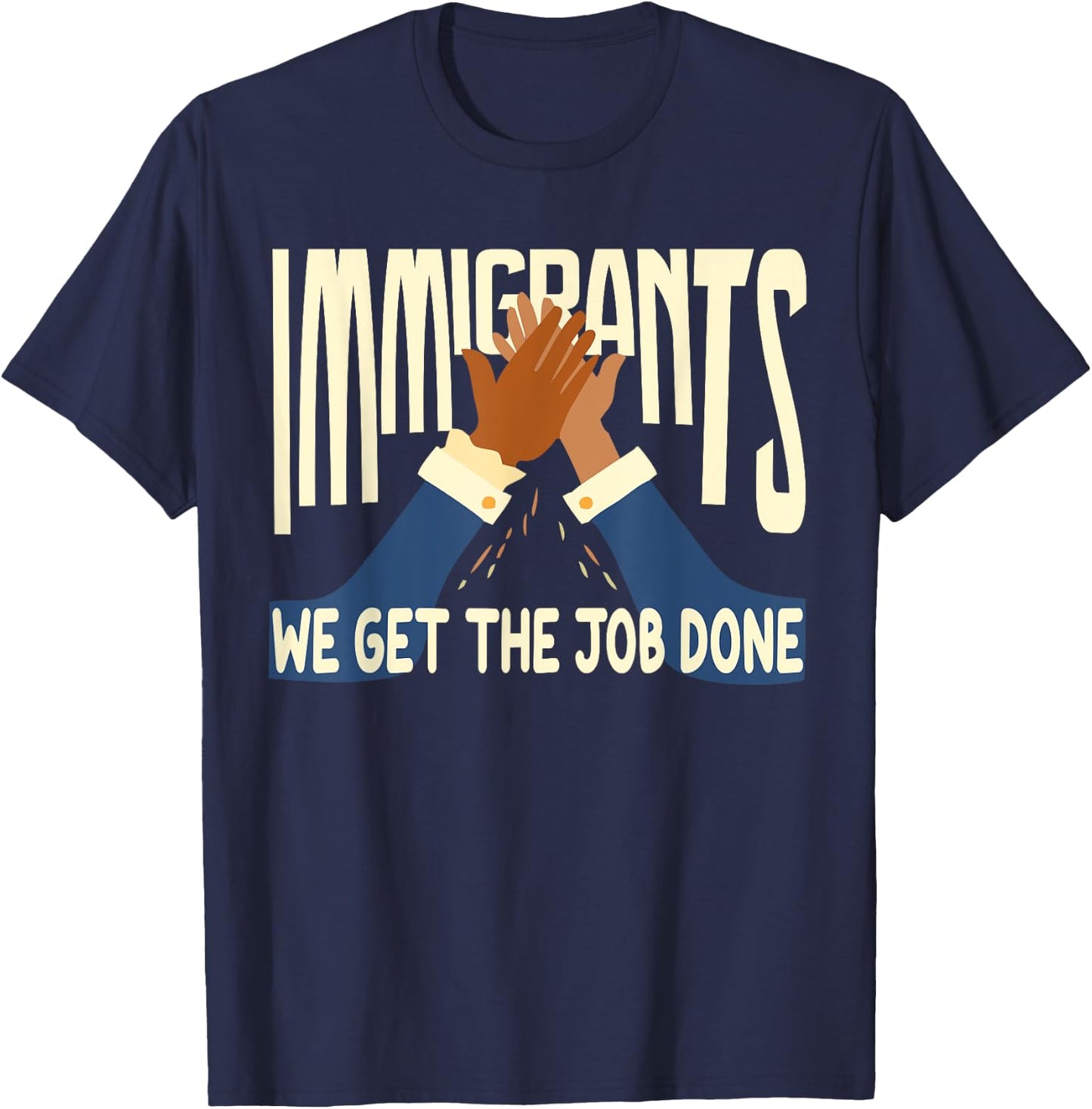 Awesome Immigrants We Get The Job Done Gift T-Shirt - T-Shirt | Navy
