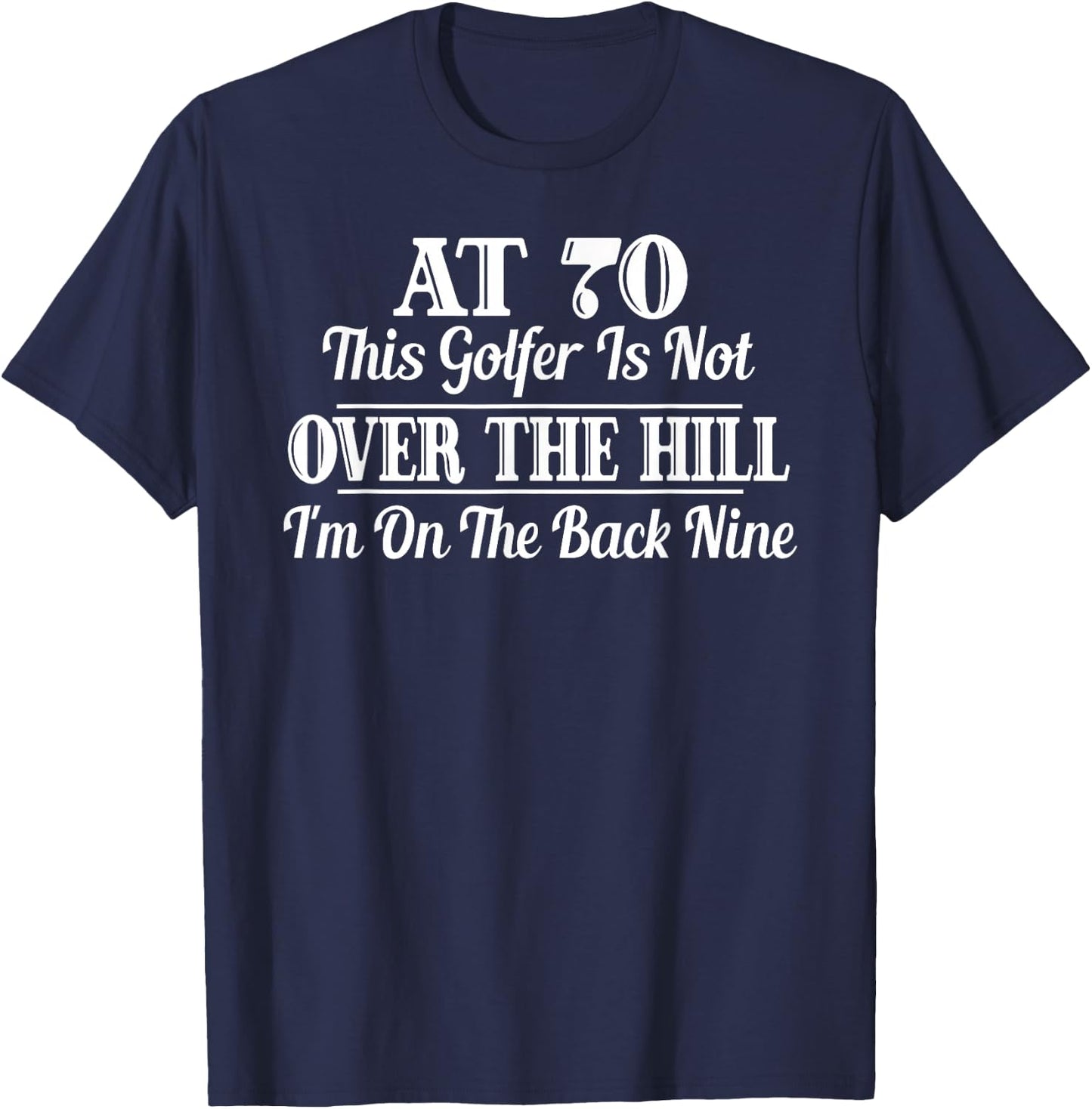 Funny 70th Birthday Gift This Golfer Is Not Over The Hill T-Shirt - T-Shirt | Navy