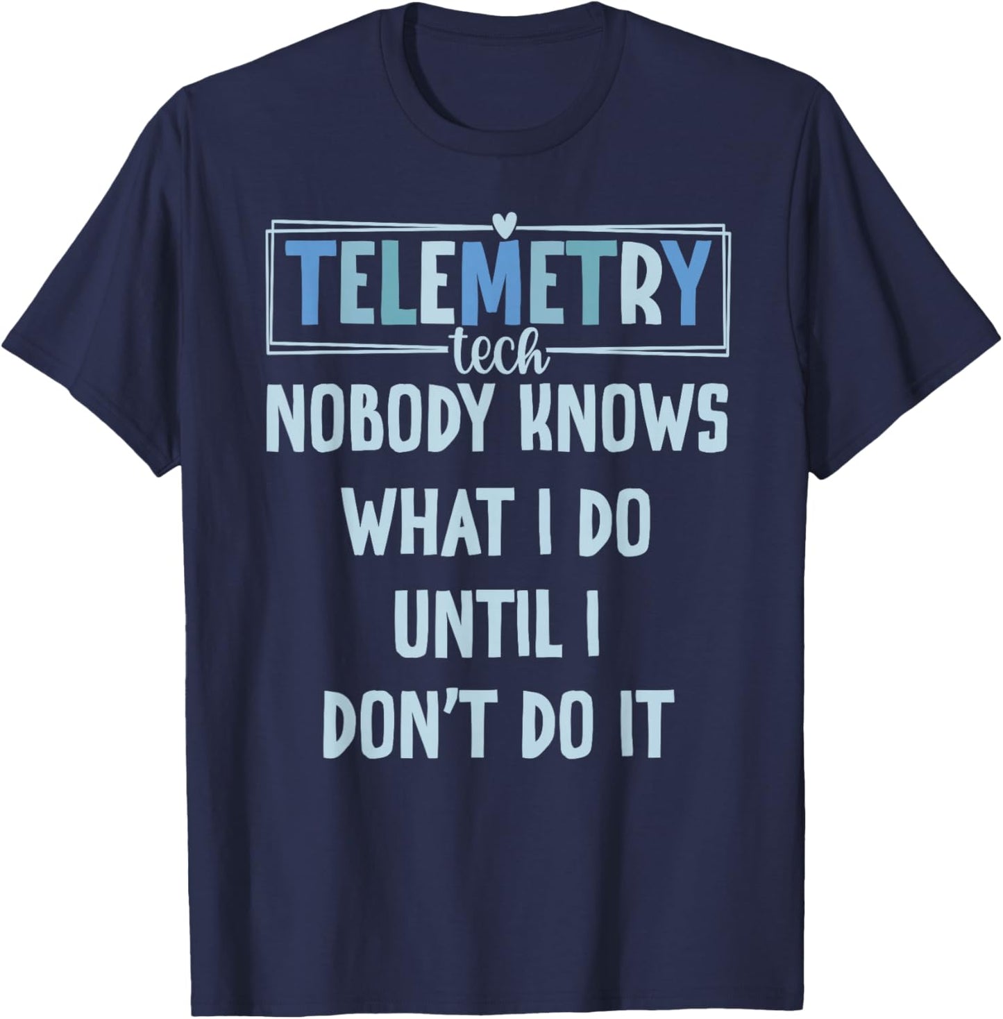 Telemetry Tech Funny Telemetry Technician T-Shirt - T-Shirt | Navy