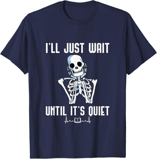 I'll Just Wait Until It's Quiet Halloween Skeleton Teacher Women T-Shirt - T-Shirt | Navy